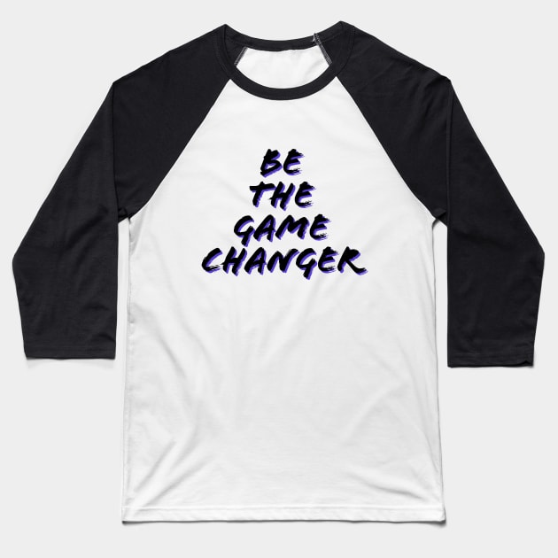 Be the game changer/gaming meme #1 Baseball T-Shirt by GAMINGQUOTES